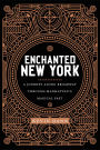 Enchanted New York: A Journey along Broadway through Manhattan's Magical Past