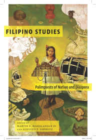 Title: Filipino Studies: Palimpsests of Nation and Diaspora, Author: Martin F. Manalansan