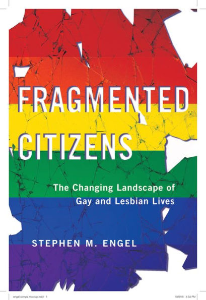 Fragmented Citizens: The Changing Landscape of Gay and Lesbian Lives