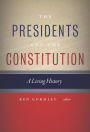 The Presidents And The Constitution A Living History By Ken Gormley Hardcover Barnes Amp Noble 174