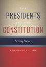 The Presidents and the Constitution: A Living History