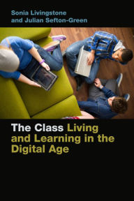 Title: The Class: Living and Learning in the Digital Age, Author: Sonia Livingstone