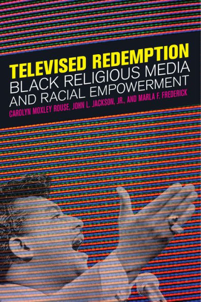 Televised Redemption: Black Religious Media and Racial Empowerment