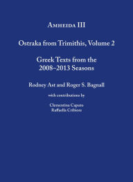 Title: Amheida III: Ostraka from Trimithis, Volume 2, Author: Roger S. Bagnall