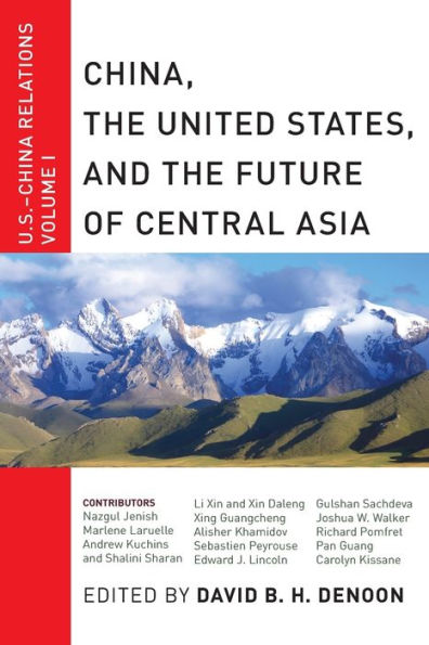 China, the United States, and Future of Central Asia: U.S.-China Relations, Volume I