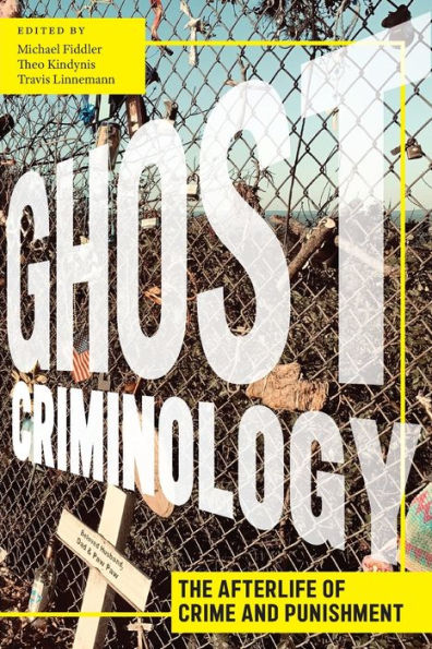 Ghost Criminology: The Afterlife of Crime and Punishment