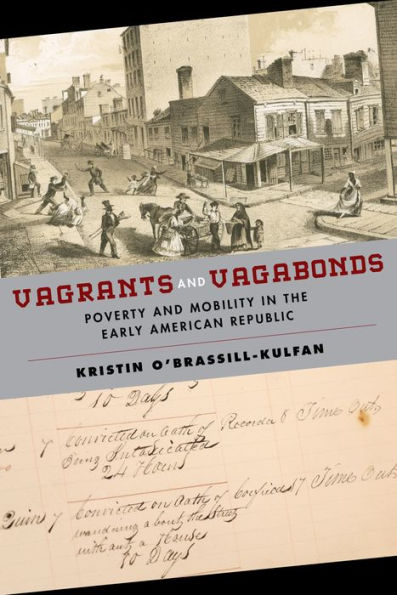 Vagrants and Vagabonds: Poverty and Mobility in the Early American Republic