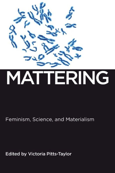 Mattering: Feminism, Science, and Materialism