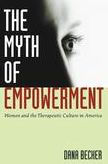 Title: The Myth of Empowerment: Women and the Therapeutic Culture in America, Author: Dana Becker