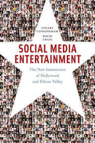 Title: Social Media Entertainment: The New Intersection of Hollywood and Silicon Valley, Author: Stuart Cunningham