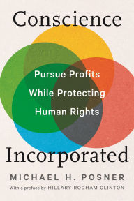 Title: Conscience Incorporated: Pursue Profits While Protecting Human Rights, Author: Michael H. Posner