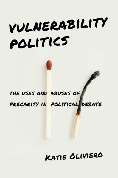 Vulnerability Politics: The Uses and Abuses of Precarity Political Debate