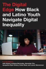 Title: The Digital Edge: How Black and Latino Youth Navigate Digital Inequality, Author: S. Craig Watkins