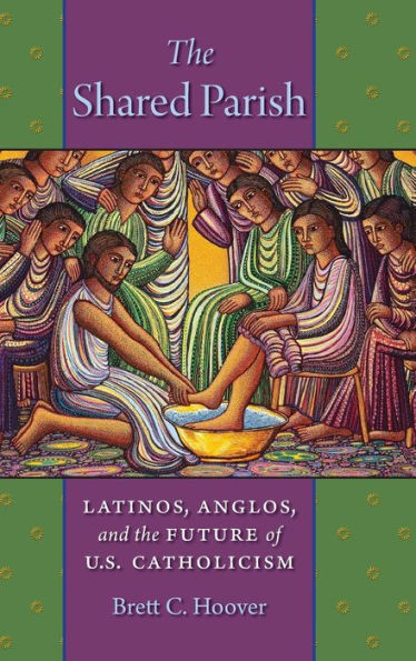 the Shared Parish: Latinos, Anglos, and Future of U.S. Catholicism