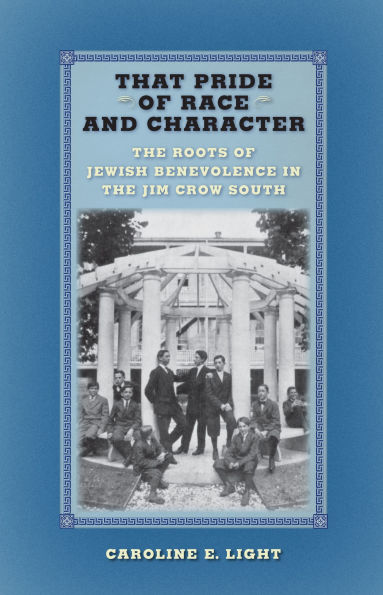 That Pride of Race and Character: the Roots Jewish Benevolence Jim Crow South