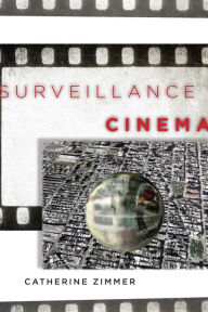 Title: Surveillance Cinema, Author: Catherine Zimmer