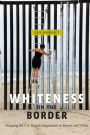 Whiteness on the Border: Mapping the US Racial Imagination in Brown and White
