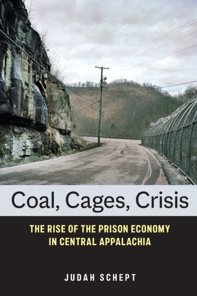 Coal, Cages, Crisis: The Rise of the Prison Economy in Central Appalachia