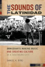 The Sounds of Latinidad: Immigrants Making Music and Creating Culture in a Southern City