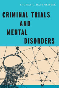 Title: Criminal Trials and Mental Disorders, Author: Thomas L. Hafemeister