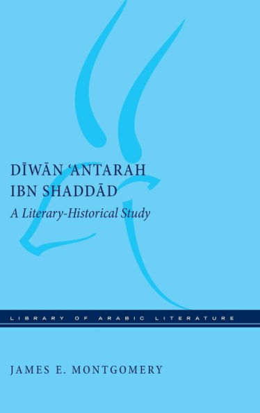 Diwan 'Antarah ibn Shaddad: A Literary-Historical Study