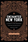 Enchanted New York: A Journey along Broadway through Manhattan's Magical Past
