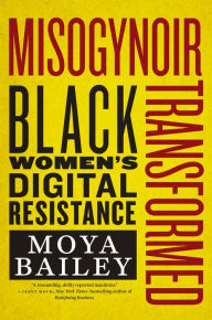 Free download ebooks greek Misogynoir Transformed: Black Women's Digital Resistance MOBI RTF by Moya Bailey