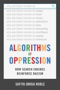 Title: Algorithms of Oppression: How Search Engines Reinforce Racism, Author: Safiya Umoja Noble