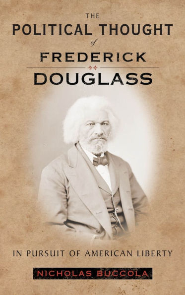 The Political Thought of Frederick Douglass: Pursuit American Liberty