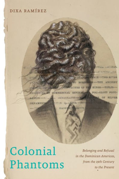 Colonial Phantoms: Belonging and Refusal the Dominican Americas, from 19th Century to Present