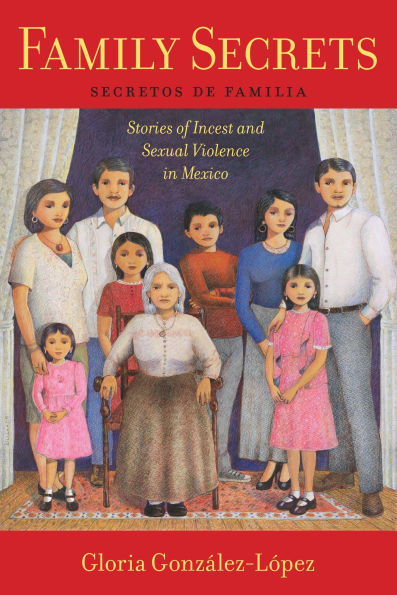 Family Secrets: Stories of Incest and Sexual Violence Mexico