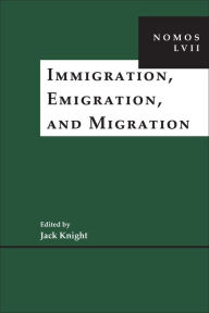 Title: Immigration, Emigration, and Migration: NOMOS LVII, Author: Jack Knight