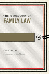 Title: The Psychology of Family Law, Author: Eve M. Brank