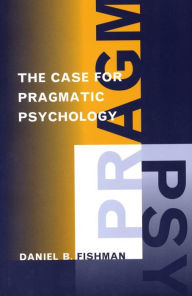 Title: The Case for Pragmatic Psychology, Author: Daniel Fishman