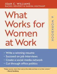 Title: What Works for Women at Work: A Workbook, Author: Joan C. Williams