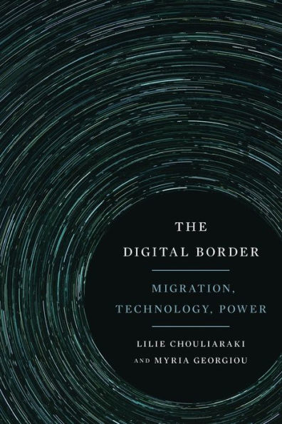 The Digital Border: Migration, Technology, Power