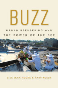 Title: Buzz: Urban Beekeeping and the Power of the Bee, Author: Lisa Jean Moore