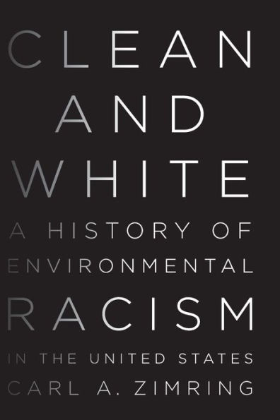 Clean and White: A History of Environmental Racism the United States