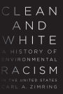 Clean and White: A History of Environmental Racism in the United States