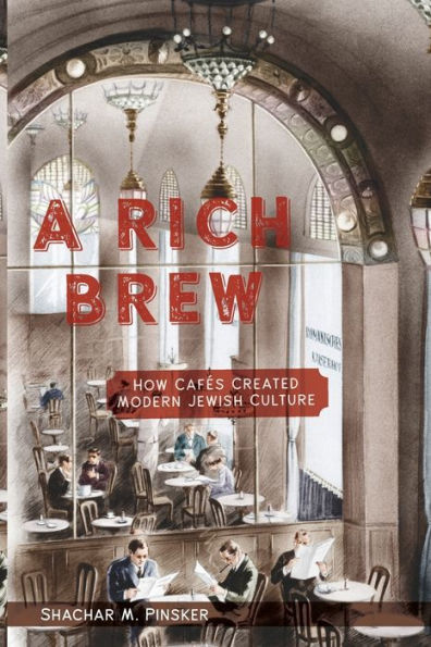 A Rich Brew: How Cafés Created Modern Jewish Culture