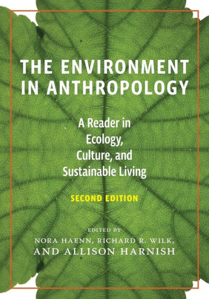 The Environment in Anthropology, Second Edition: A Reader in Ecology, Culture, and Sustainable Living / Edition 2