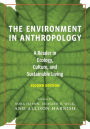 The Environment in Anthropology, Second Edition: A Reader in Ecology, Culture, and Sustainable Living / Edition 2