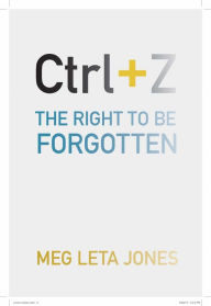 Rapidshare download ebook shigley Ctrl + Z: The Right to Be Forgotten English version 9781479881703 by Meg Leta Jones