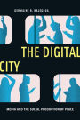 The Digital City: Media and the Social Production of Place