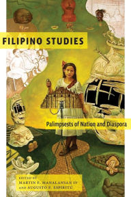 Title: Filipino Studies: Palimpsests of Nation and Diaspora, Author: Martin F. Manalansan