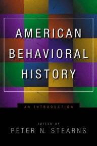 Title: American Behavioral History: An Introduction, Author: Peter N. Stearns