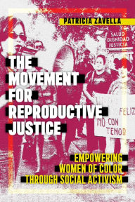 Title: The Movement for Reproductive Justice: Empowering Women of Color through Social Activism, Author: Patricia Zavella