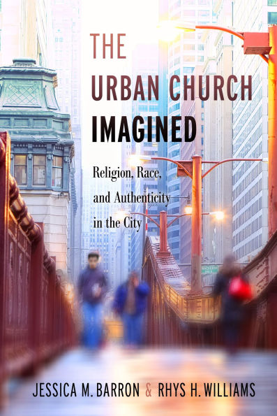 the Urban Church Imagined: Religion, Race, and Authenticity City