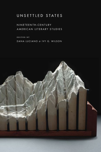 Unsettled States: Nineteenth-Century American Literary Studies
