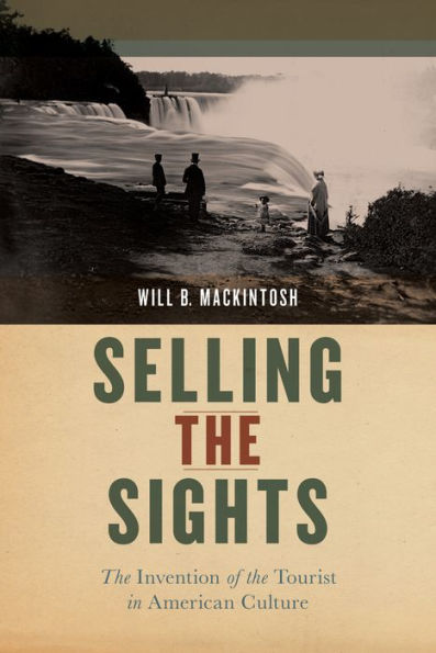 Selling the Sights: Invention of Tourist American Culture